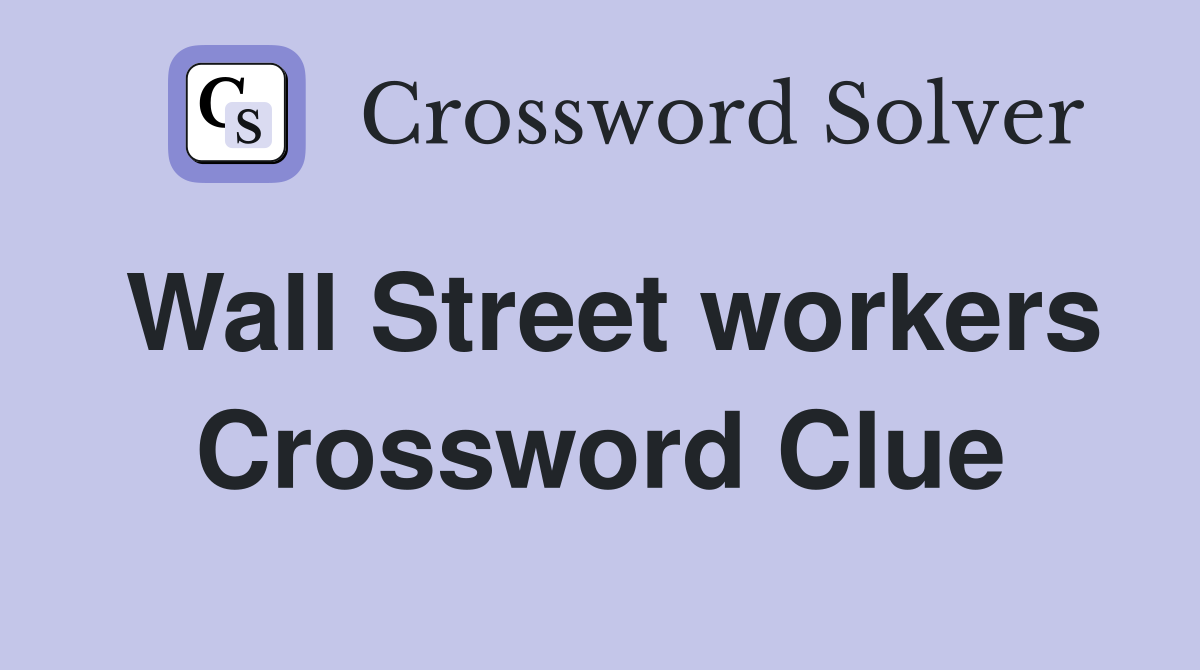 Wall Street workers Crossword Clue Answers Crossword Solver